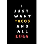 I JUST WANT TACOS AND ALL DOGS: COMPOSITION BOOK: CUTE PET - DOGS -CATS -HORSES- ALL PETS LOVERS NOTEBOOK & JOURNAL GRATITUDE AND LOVE PETS AND ANIMAL