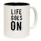 Life Goes On Motivation - Funny Mugs Novelty Coffee Mug