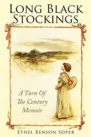 Long Black Stockings: A Turn of the century memoir by Ethel Benson Soper (Englis