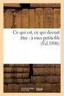 Ce Qui Est, Ce Qui Devrait tre: Mes Petits-Fils by Sans Auteur (French) Paperbac