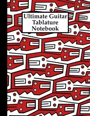 Ultimate Guitar Tablature Notebook: Musical Notebook for Writing Tab for Guitar or other Musical Instruments