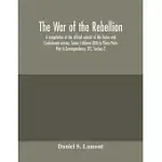 THE WAR OF THE REBELLION: A COMPILATION OF THE OFFICIAL RECORDS OF THE UNION AND CONFEDERATE ARMIES, SERIES I-VOLUME XLVII-IN THREE PARTS; PART