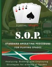 Analyzing, Bidding, and Employing Strategies for Winning at Spades!: S.O.P. for