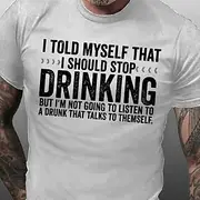 Men's Graphic Letter I Told Myself I Should Stop Drinking T Shirt Casual Style 100% Cotton Short Sleeve Graphic Shirt Black White Red Comfortable Tee Vacation
