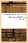Cholramorbus, Dcouverte Du Poison Cholrique by Jean-Louis Brocard (French) Paper