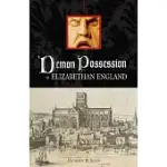 DEMON POSSESSION IN ELIZABETHAN ENGLAND