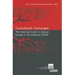 TRANSATLANTIC EXCHANGES: THE AMERICAN SOUTH IN EUROPE- EUROPE IN THE AMERICAN SOUTH