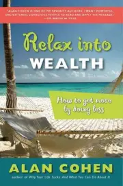 Relax into Wealth: How to Get More by Doing Less by Alan Cohen (English) Paperba