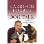 DOG TALK: LESSONS LEARNED FROM A LIFE WITH DOGS
