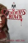 ST. CATHERINE'S CROWN By S Martin Shelton **BRAND NEW**