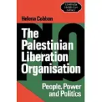 THE PALESTINIAN LIBERATION ORGANISATION: PEOPLE, POWER AND POLITICS