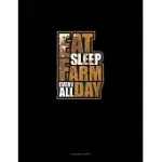 EAT SLEEP FARM EVERYDAY ALL DAY: 4 COLUMN LEDGER