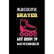Awesome Skater Are Born in November: Cool Blank LIned Ice Skater Lovers Notebook For Skating and Coaches-Birthday Gifts for Skaters