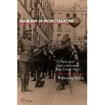 HARLEM IN MONTMARTRE: A PARIS JAZZ STORY BETWEEN THE GREAT WARS
