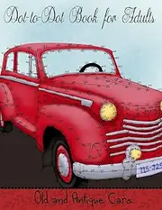 Dot to Dot Book for Adults: Old and Antique Cars: Connect the Dot Puzzle Book for Adults
