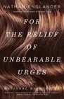 For the Relief of Unbearable Urges: Stories by Nathan Englander (English) Paperb