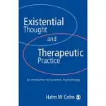 EXISTENTIAL THOUGHT AND THERAPEUTIC PRACTICE: AN INTRODUCTION TO EXISTENTIAL PSYCHOTHERAPY