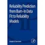 RELIABILITY PREDICTION FROM BURN-IN DATA FIT TO RELIABILITY MODELS