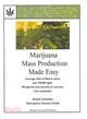 Marijuana Mass Production Made Easy ― British Columbia Hydroponic Growers Guide, Average 21 lbs of Bud or More Per 1000W Light, Blueprints and Secrets to Success Fully Explained