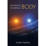 THE PHYSICAL BODY, THE SPIRITUAL BODY