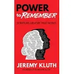 POWER TO REMEMBER: SCRIPTURE MEMORY THAT WORKS