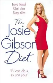 The Josie Gibson Diet: Love Food, Get Slim, Stay Slim Book