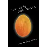 NEW LIFE NOT DEATH