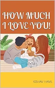 HOW MUCH I LOVE YOU!