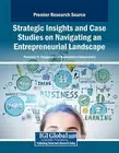 Strategic Insights and Case Studies on Navigating an Entrepreneurial Landscape b