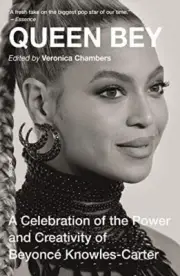 Queen Bey : A Celebration of the Power and Creativity of Beyoncé Knowles-Carter