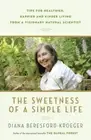 The Sweetness of a Simple Life Tips for Healthier, Happier a Format: Paperback