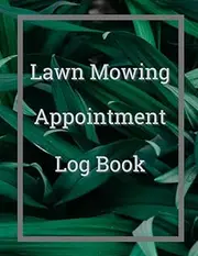 Lawn Mowing Appointment Log Book: Client Landscaping Record