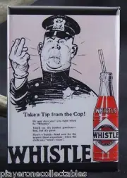 Whistle Soda Pop 2" X 3" Fridge Magnet. Vintage Ad Police Law Enforcement