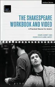 The Shakespeare Workbook and Video : A Practical Course for Actors Carey