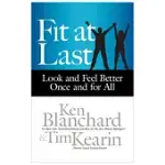 FIT AT LAST: LOOK AND FEEL BETTER ONCE AND FOR ALL