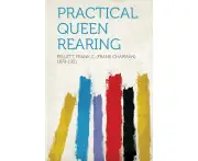 Practical Queen Rearing - Pellett Frank C. (Frank Chap 1879-1951