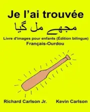 Je l'ai trouve: Livre d'images pour enfants Fran?ais-Ourdou (?dition bilingue) b