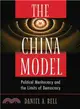 The China Model ─ Political Meritocracy and the Limits of Democracy