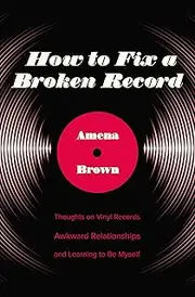 How To Fix A Broken Record: Thoughts On Vinyl Records, Awkward Relationships, And Learning To Be Myself