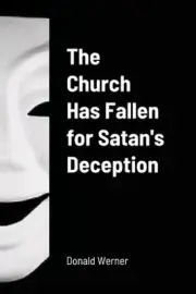 The Church Has Fallen for Satan's Deception by Donald Werner (English) Paperback