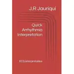 QUICK ARRHYTHMIA INTERPRETATION: ECG INTERPRETATION