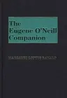 The Eugene O'Neill Companion by Margaret Loftus Ranald (English) Hardcover Book