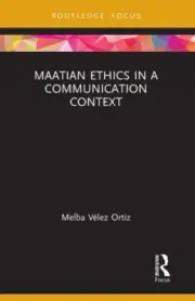 Maatian Ethics in a Communication Context (Routledge Focus on Communication