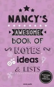 Nancy's Awesome Book Of Notes, Lists & Ideas: Featuring brain exercises! by Clar