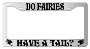 Do Fairies Have A Tail Chrome METAL License Plate Frame Fairy Tail