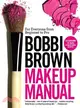 Bobbi Brown Makeup Manual ─ For Everyone from Beginner to Pro