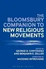 Benjamin E. Zell The Bloomsbury Companion to New Religious Movemen (Paperback)