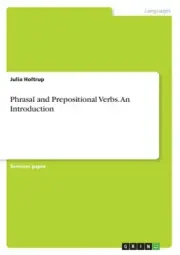 Phrasal and Prepositional Verbs. an Introduction by Julia Holtrup [Paperback]