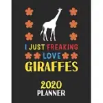 I JUST FREAKING LOVE GIRAFFES 2020 PLANNER: WEEKLY MONTHLY 2020 PLANNER FOR PEOPLE WHO LOVES GIRAFFES 8.5X11 67 PAGES