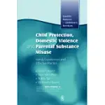 CHILD PROTECTION, DOMESTIC VIOLENCE AND PARENTAL SUBSTANCE: FAMILY EXPERIENCES AND THE EFFECTIVE PRACTICE